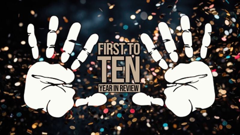 First to Ten: Year in Review Edition